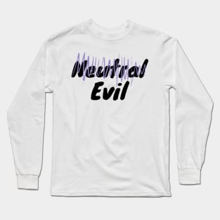 "Neutral" Evil Alignment Long Sleeve T-Shirt